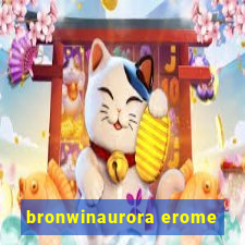 bronwinaurora erome